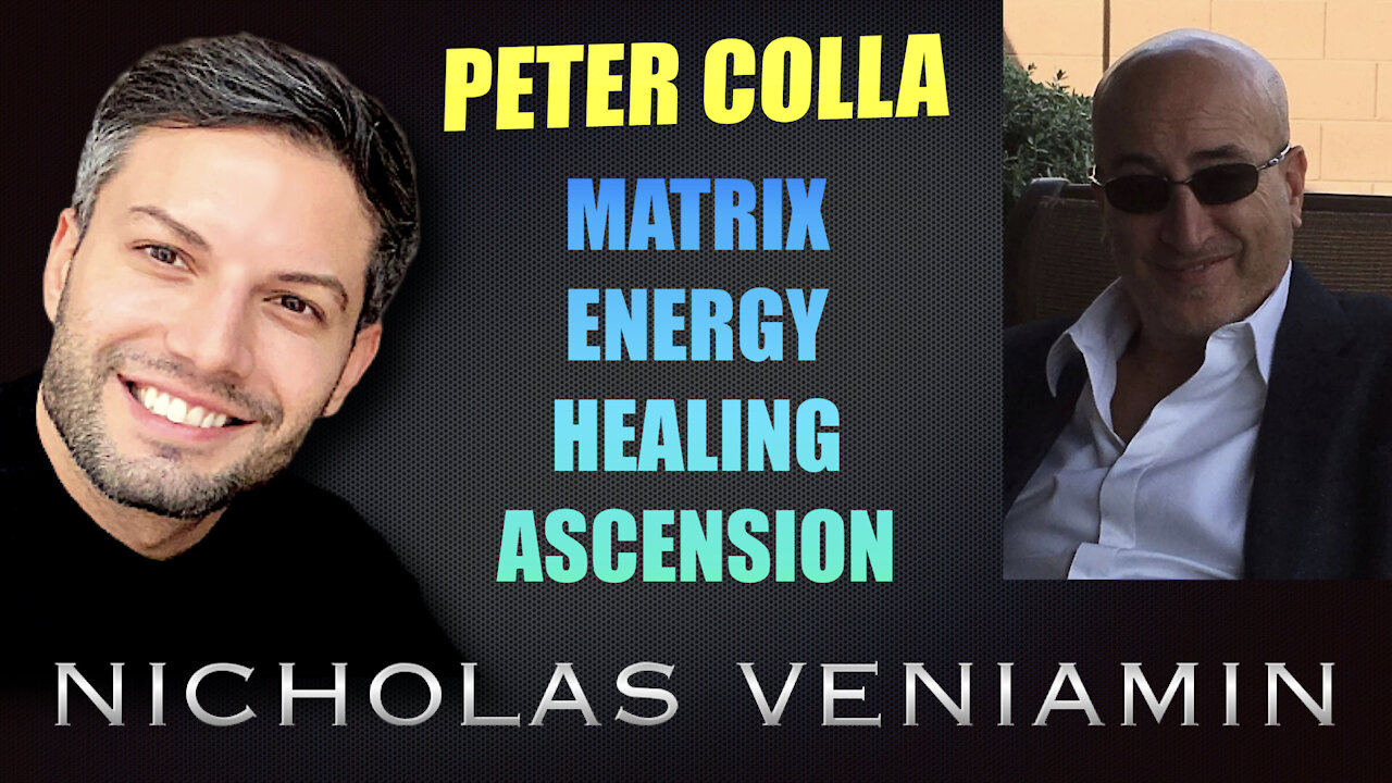 Peter Colla Discusses Matrix, Energy Healing and Ascension with Nicholas Veniamin 18-8-2021