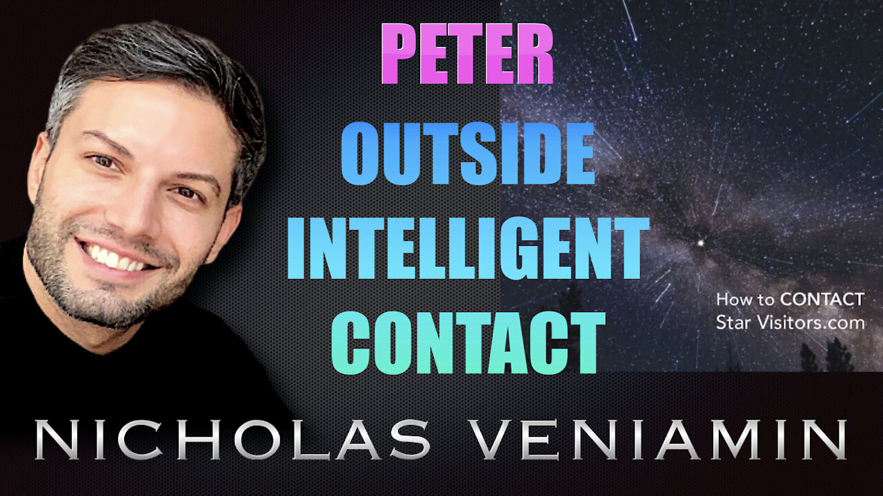 Peter Discusses Outside Intelligent Contact with Nicholas Veniamin 14-8-2021