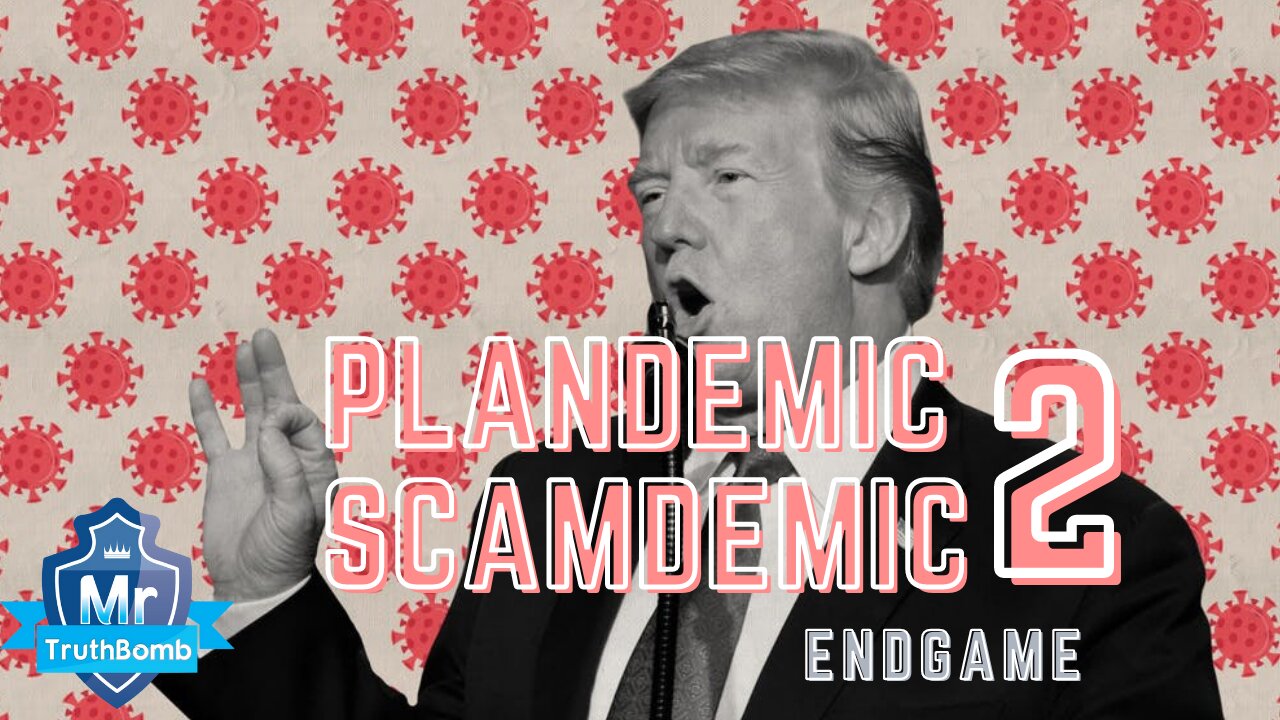 Plandemic / Scamdemic 2 - ENDGAME - A Film By MrTruthBomb 22-8-2021