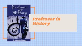 Professor In History (Novel) | By Dr. Scott Young 30-5-2020