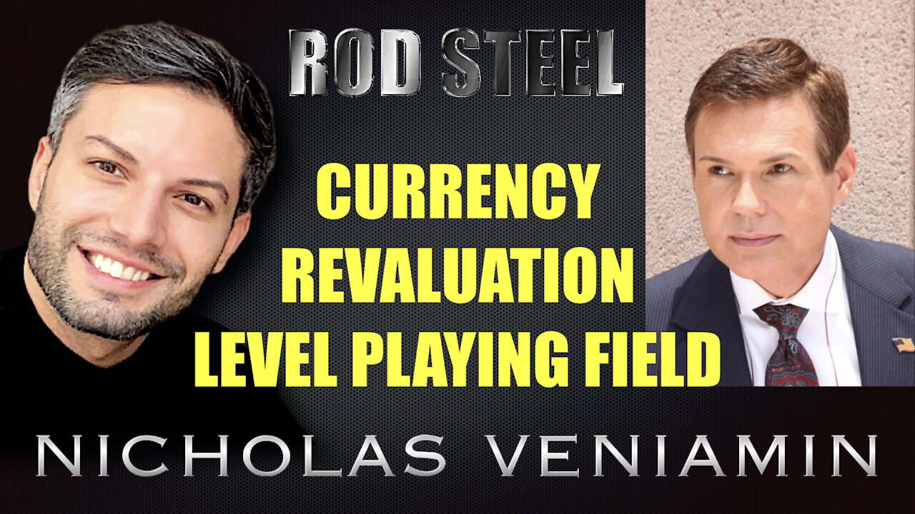 Rod Steel Discusses Currency Revaluation and Level Playing Field with Nicholas Veniamin 14-8-2021