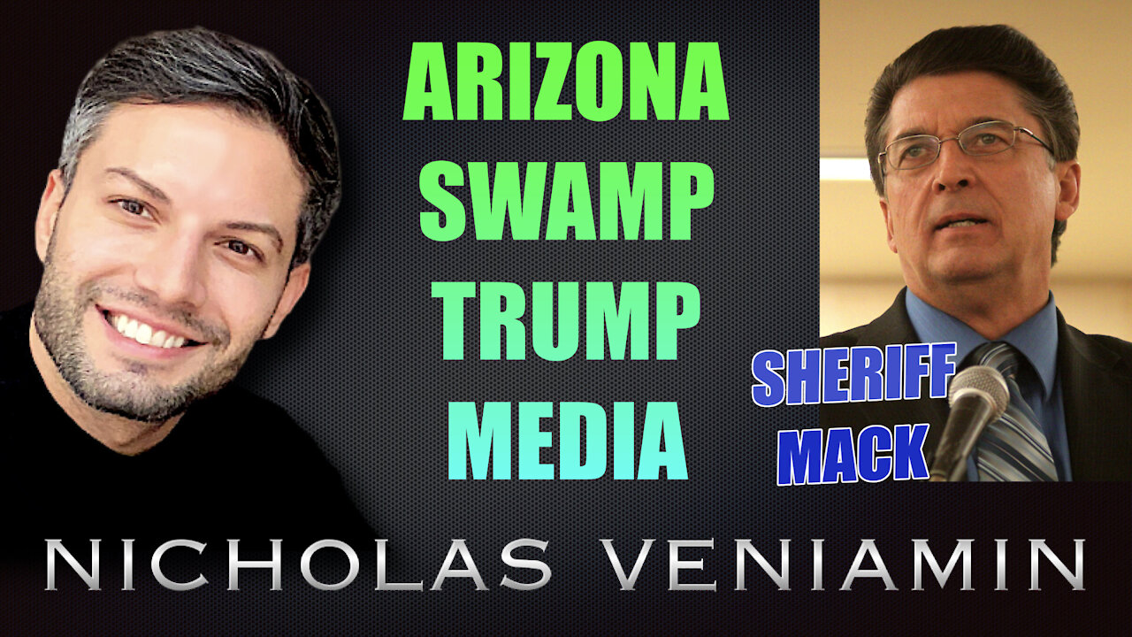 Sheriff Mack Discusses Arizona, Swamp, Trump and Media with Nicholas Veniamin 14-8-2021