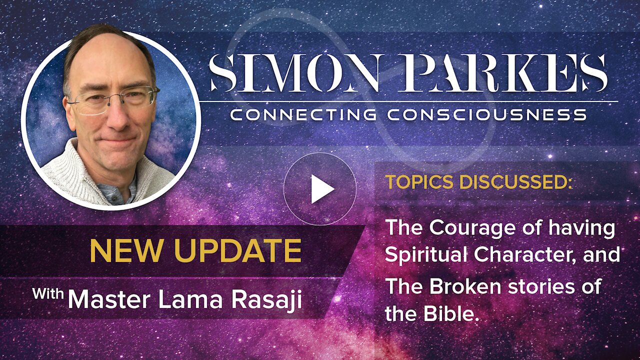 Simon Parkes & Master Lama Rasaji Spiritual Update 25-8-2021