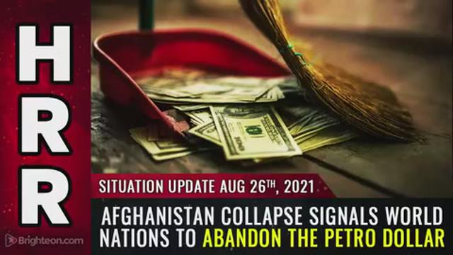 Situation Update, Afghanistan collapse signals world nations to abandon the PETRO Dollar 26-8-2021