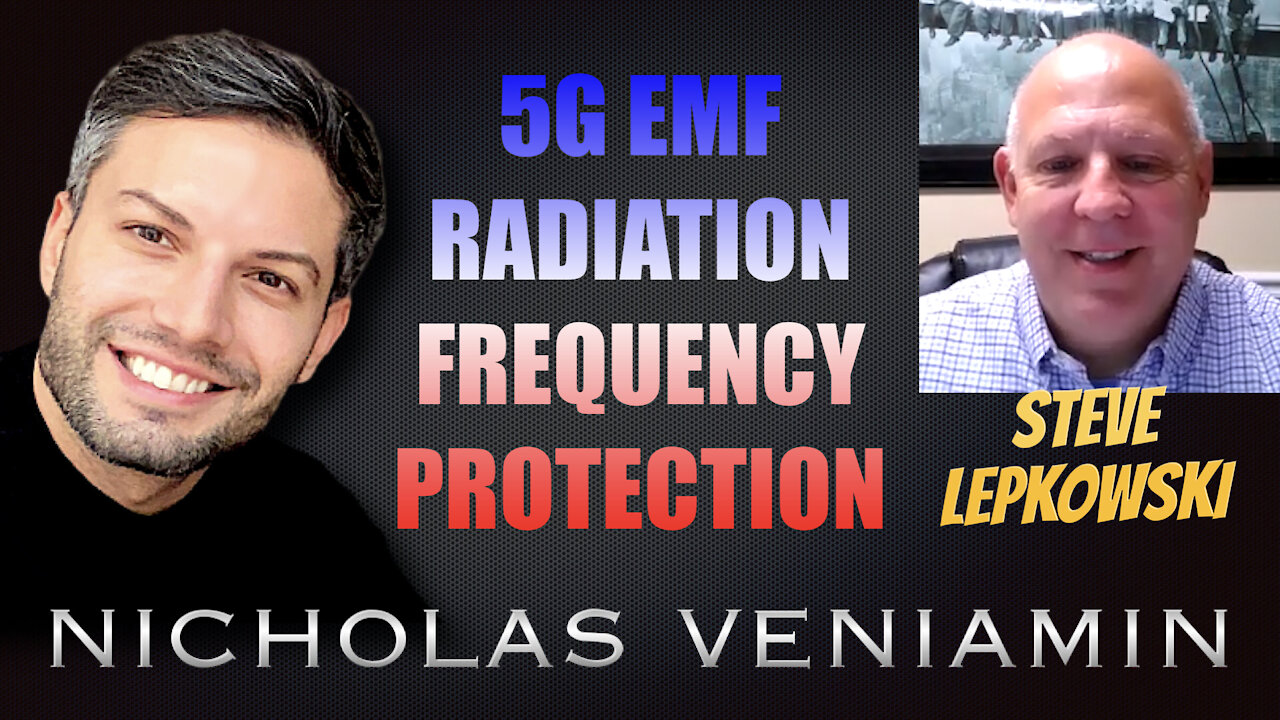 Steve Lepkowski Discusses 5G EMF, Radiation, Frequency Protection with Nicholas Veniamin 14-8-2021