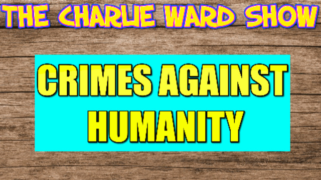 THE CRIMES AGAINST HUMANITY WITH CHARLIE WARD 22-8-2021