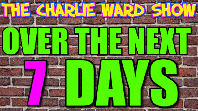 THINGS ARE HAPPENING OVER THE NEXT 7 DAYS! WITH CHARLIE WARD 22-8-2021