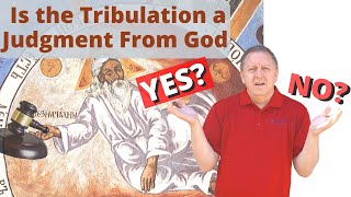 Tribulation | Is the Tribulation a Judgment from God? | The End Times 15-5-2020