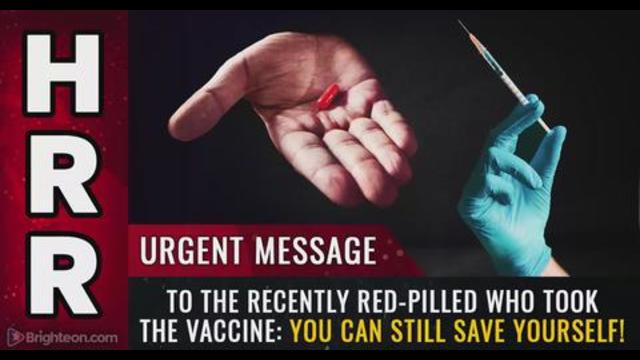 Urgent message to the recently red-pilled who took the vaccine: You can still SAVE yourself! 3-8-2021