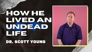 Zombies in the Bible | How He Lived an Undead Life by Dr. Scott Young 20-7-2020