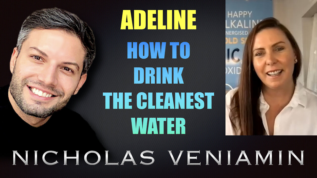 Adeline Discusses How To Drink The Cleanest Water with Nicholas Veniamin 22-9-2021