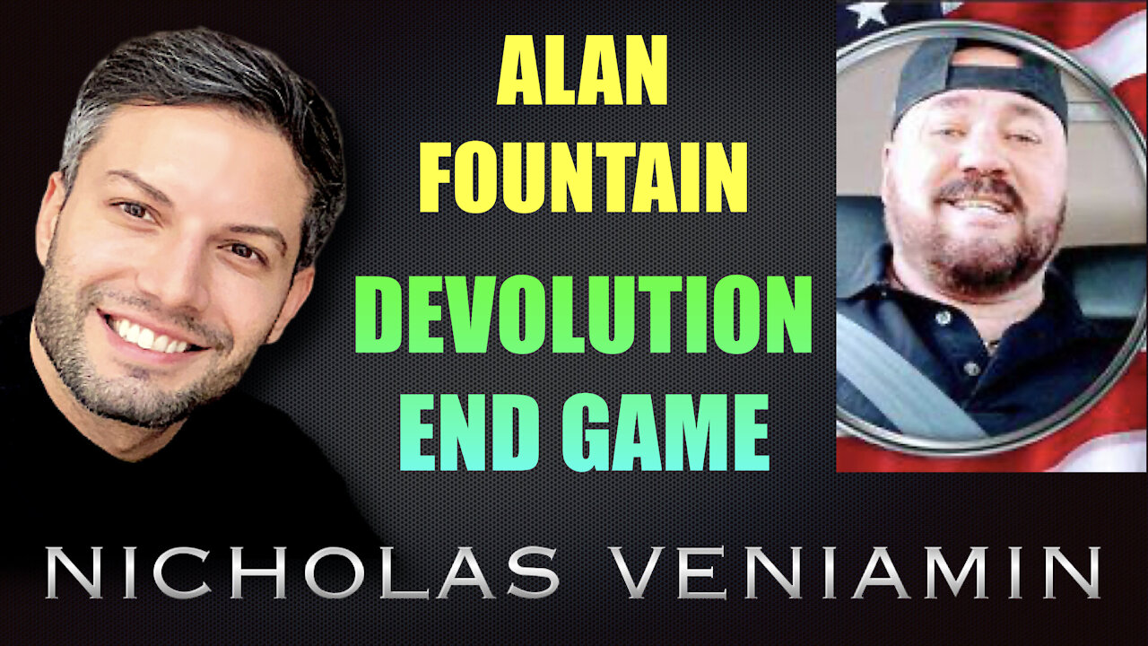 Alan Fountain Discusses Devolution End Game with Nicholas Veniamin 9-9-2021