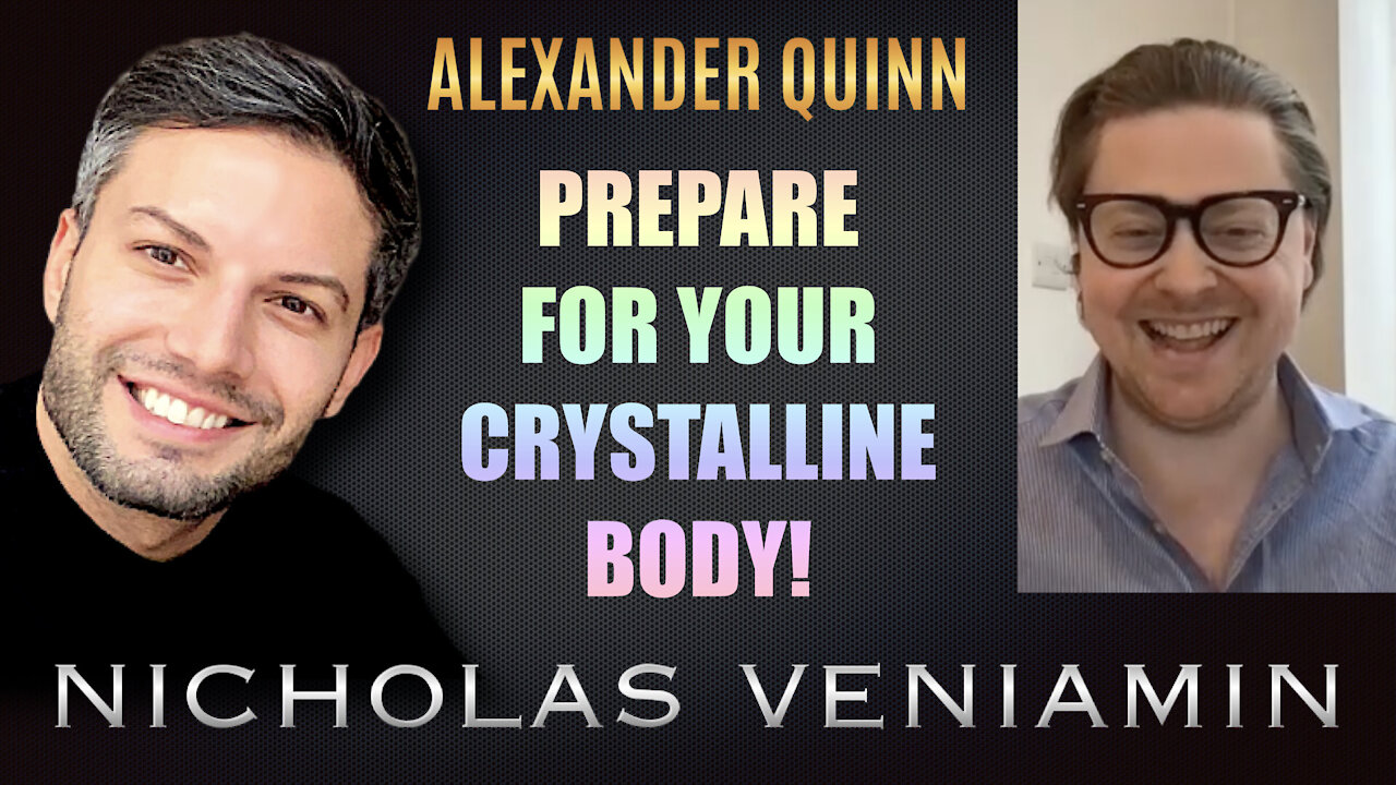 Alexander Quinn Discusses How To Prepare For Your Crystalline Body with Nicholas Veniamin 17-9-2021