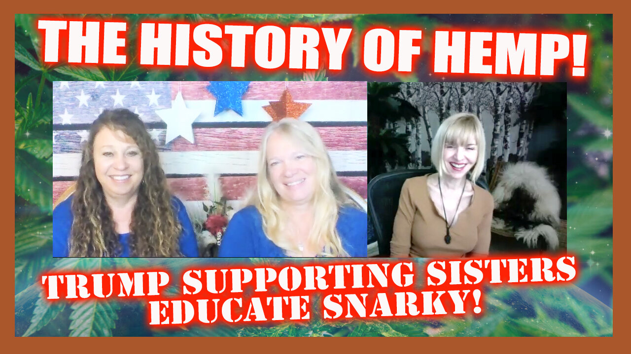 BIGPHARMA HIDES IT! HISTORY OF HEMP! TRUMP LOVING SISTERS SCHOOL SNARKY! 20-9-2021