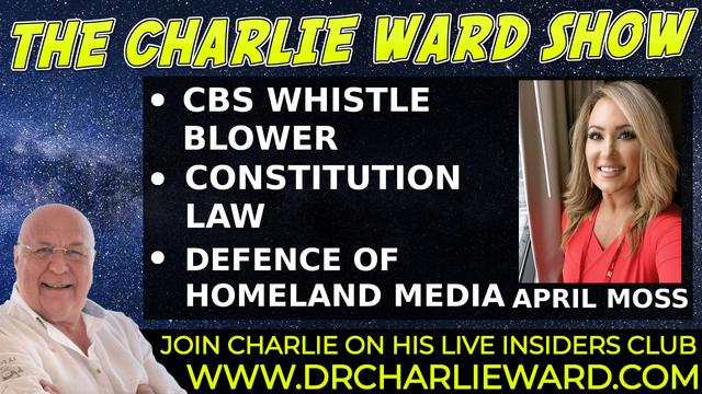 CBS NEWS WHISTLEBLOWER APRIL MOSS EXPOSES THE FAKE MEDIA AROUND THE WORLD WITH CHARLIE WARD 27-9-2021