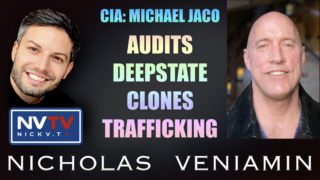 CIA Michael Jaco Discusses Audits, Deepstate, Clones and Trafficking with Nicholas Veniamin 27-9-2021