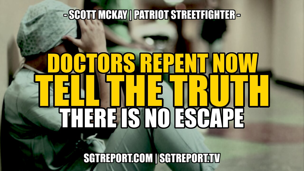 DOCTORS REPENT NOW, TELL THE TRUTH - THERE IS NO ESCAPE -- SCOTT MCKAY 22-9-2021