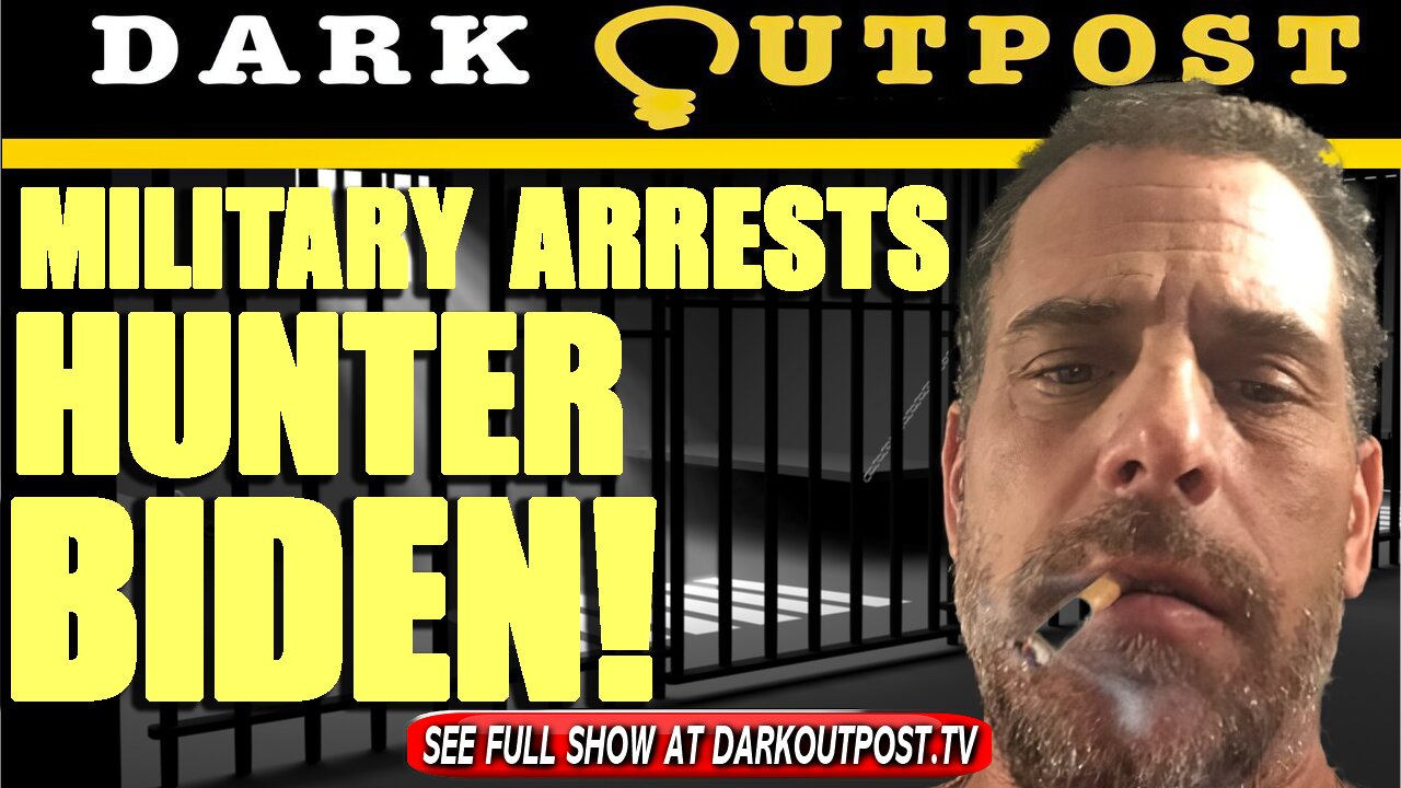 Dark Outpost 08-31-2021 Military Arrests Hunter Biden! 31-8-2021