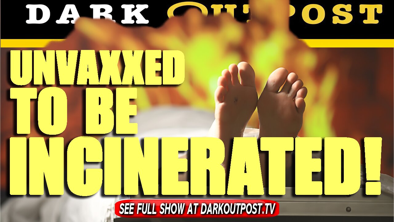 Dark Outpost 09-13-2021 Unvaxxed To Be Incinerated! 13-9-2021