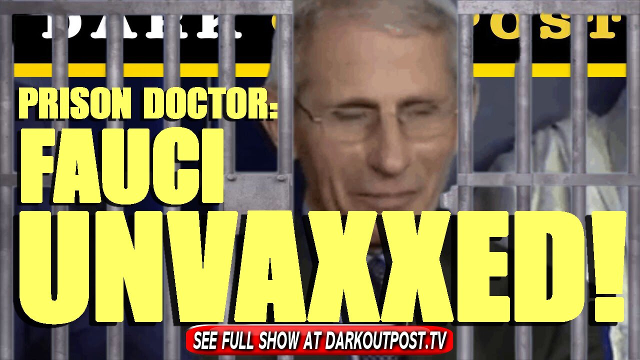 Dark Outpost 09-16-2021 Prison Doctor: Fauci Unvaxxed! 16-9-2021