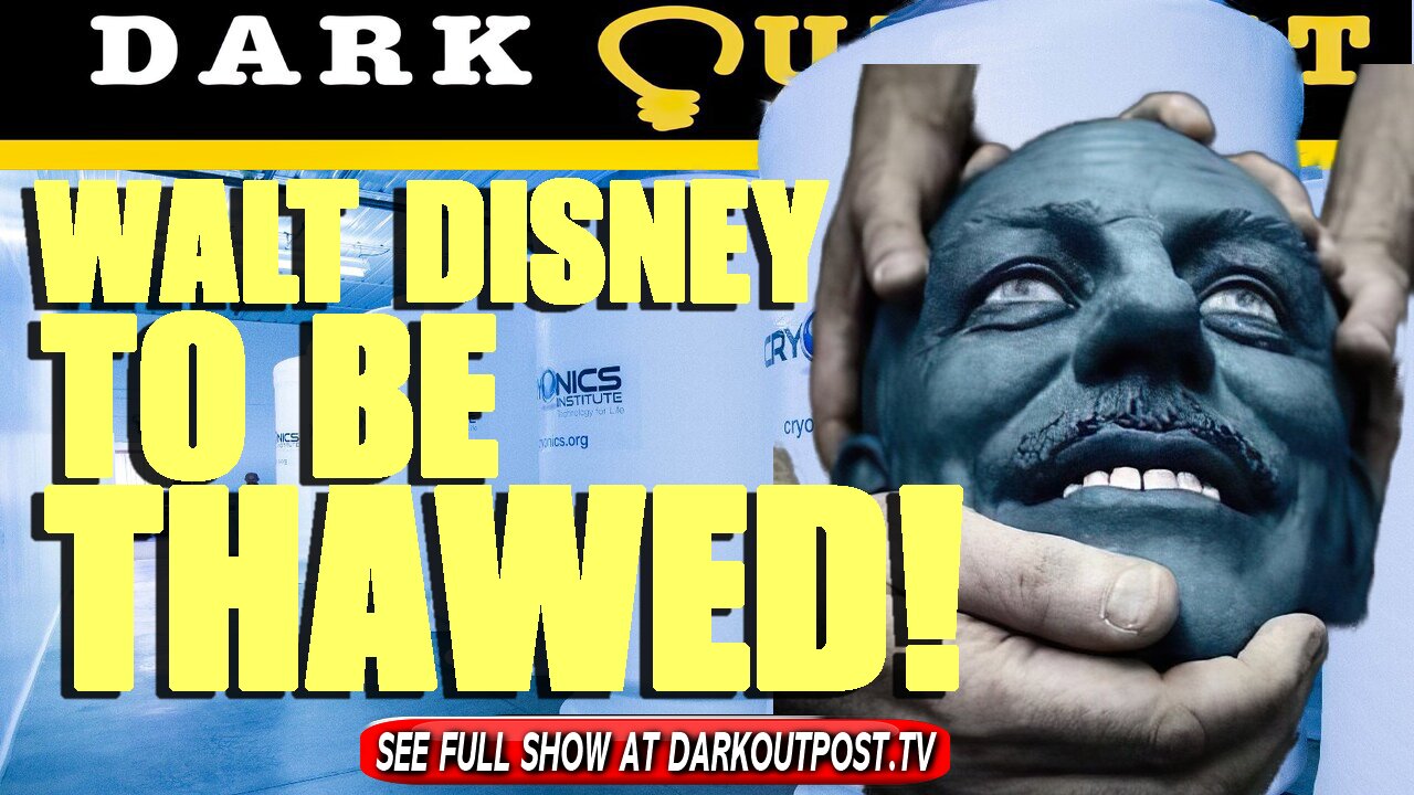 Dark Outpost 09-21-2021 Walt Disney To Be Thawed! 21-9-2021