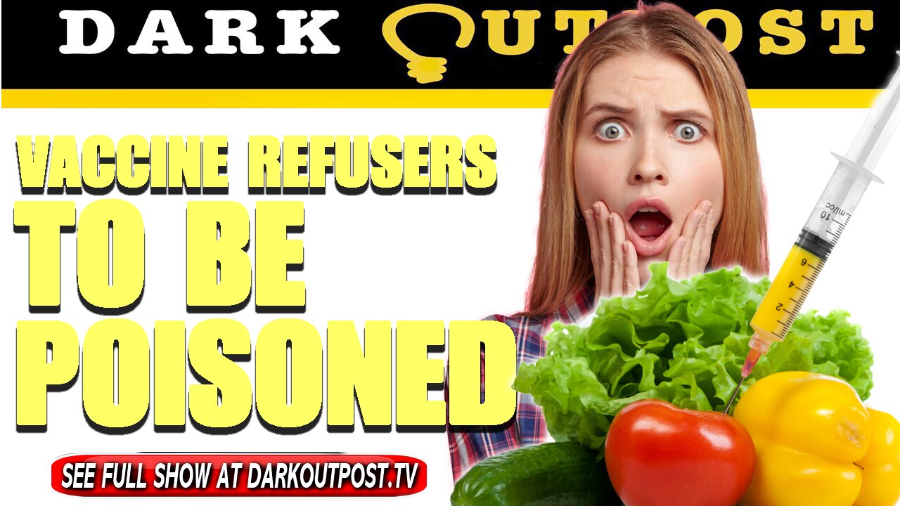 Dark Outpost 09-27-2021 Vaccine Refusers To Be Poisoned 27-9-2021