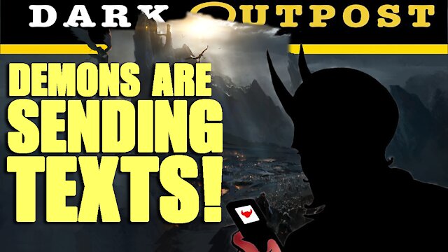 Dark Outpost LIVE 09-14-2021 Demons Are Sending Texts 14-9-2021