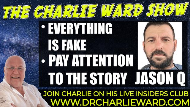 EVERYTHING IS FAKE, PAY ATTENTION TO THE STORY LINE! WITH CHARLIE WARD & JASON Q 24-9-2021