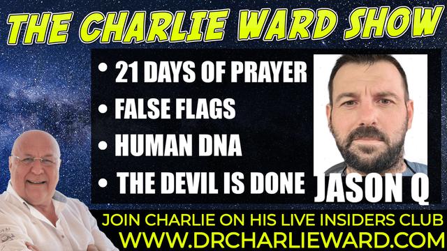 FALSE FLAGS, 21 DAYS OF PRAYERS, HUMAN DNA, THE DEVIL IS DONE! WITH JASON Q & CHARLIE WARD 17-9-2021