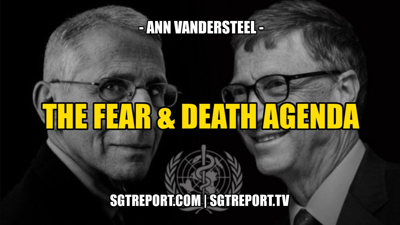 FDA: THE FEAR & DEATH AGENDA -- ANN VANDERSTEEL 8-9-2021