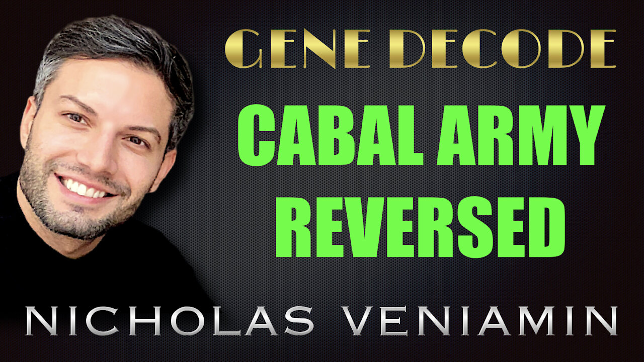 Gene Decode Discusses Cabal Army Reversed with Nicholas Veniamin 6-9-2021