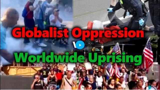 Globalist Police State Oppression Vs Worldwide Uprising: The Battle For The Next Generations 20-9-2021