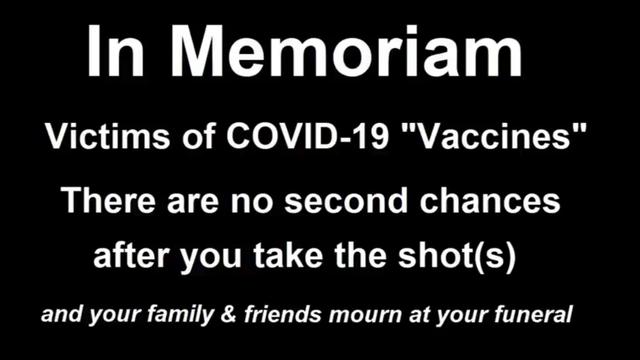 IN MEMORIAM: VICTIMS OF COVID-19 "VACCINES" THE SCIENCE AND THE VICTIMS 3-9-2021