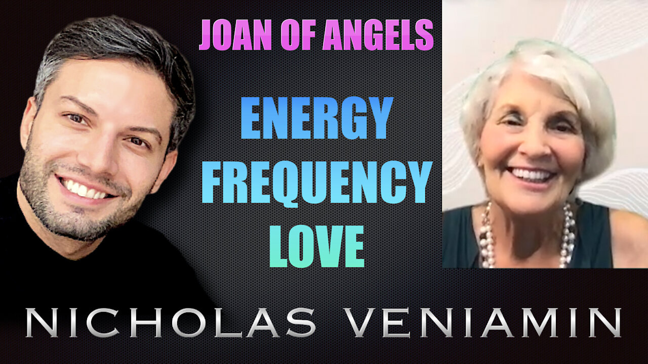 Joan Of Angels Discusses Energy, Frequency and Love with Nicholas Veniamin 6-9-2021