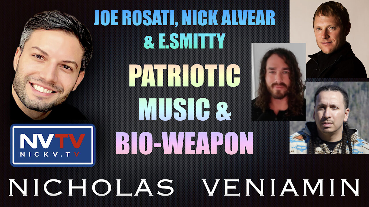 Joe Rosati, Nick Alvear & E.Smitty Discusses Patriotic Music and Bio-Weapon with Nicholas Veniamin 28-9-2021