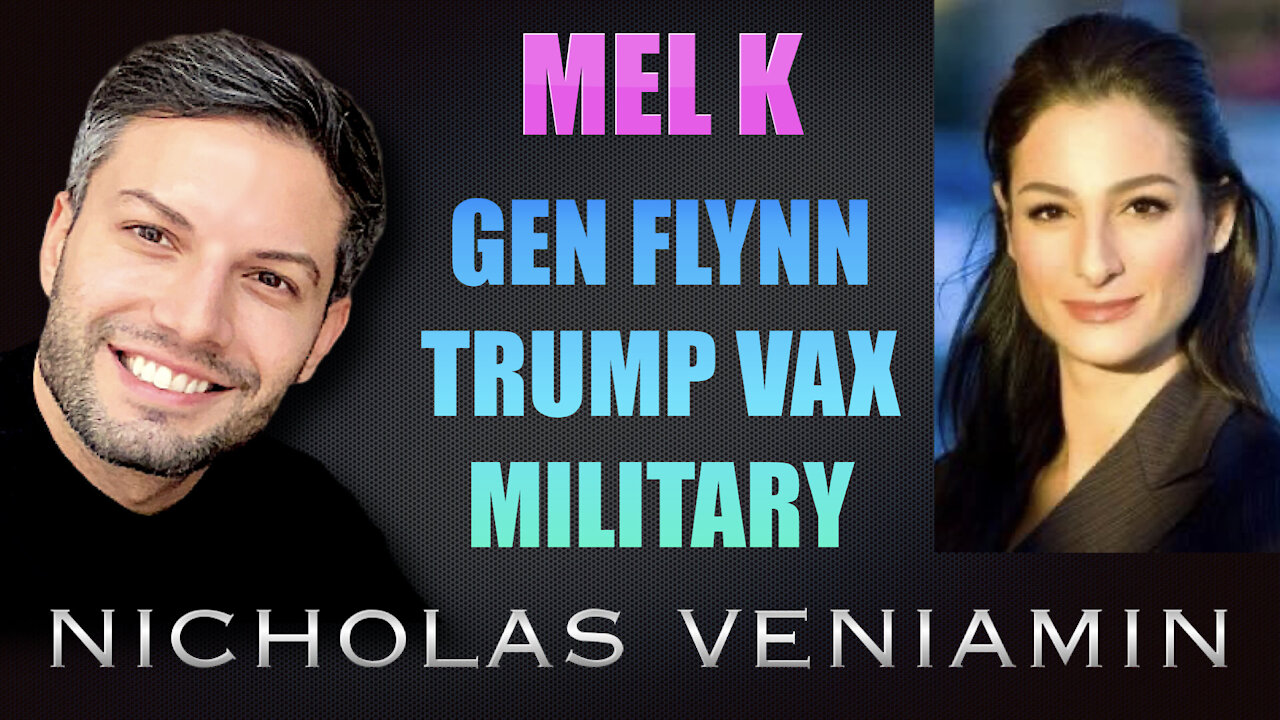 Mel K Discusses Gen Flynn, Trump Vax and Military with Nicholas Veniamin 31-8-2021