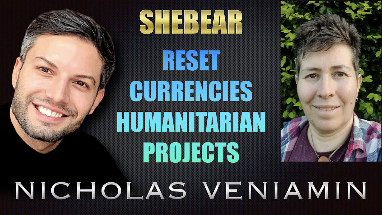 Shebear Discusses Reset, Currencies and Humanitarian Projects with Nicholas Veniamin 15-9-2021