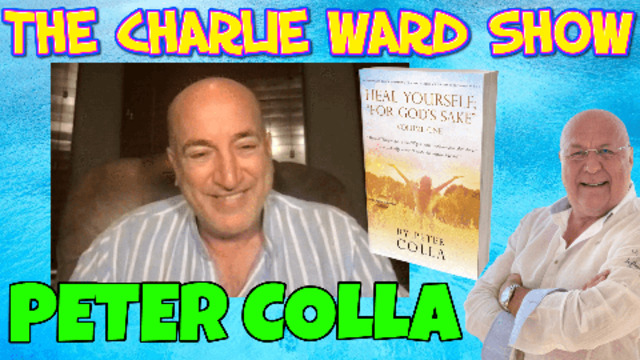 THE POWER OF GOD & HEALING WITH PETER COLLA & CHARLIE WARD 8-9-2021