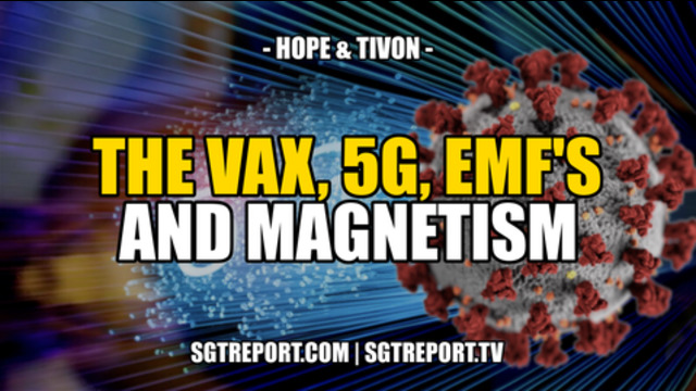 THE VAX, 5G, EMF'S & MAGNETISM -- Hope & Tivon 11-9-2021