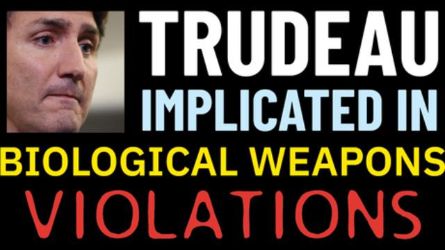 Trudeau Implicated in Biological Weapons Violations 21-9-2021