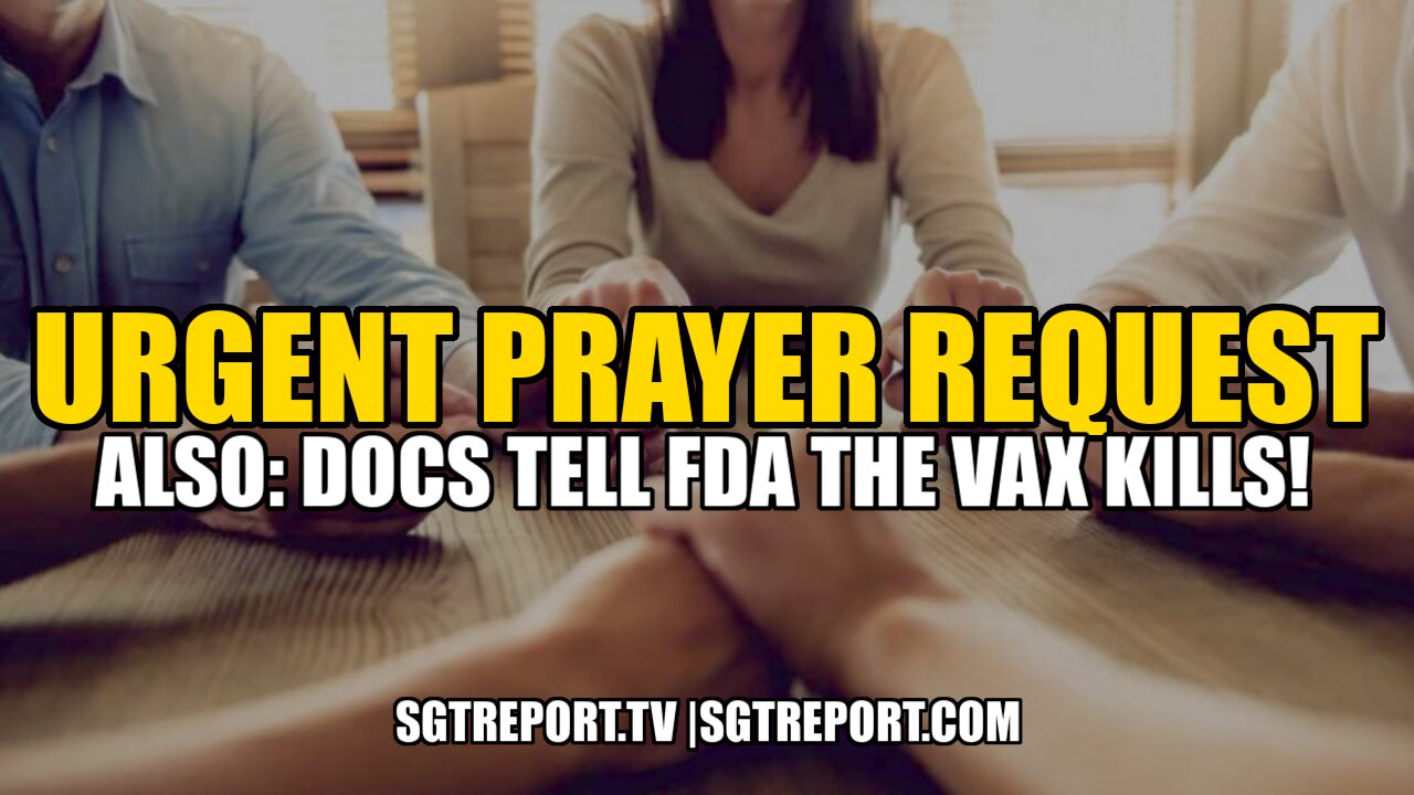 *URGENT PRAYER REQUEST!!* AND DOCS TELL FDA THE VAX KILLS 19-9-2021