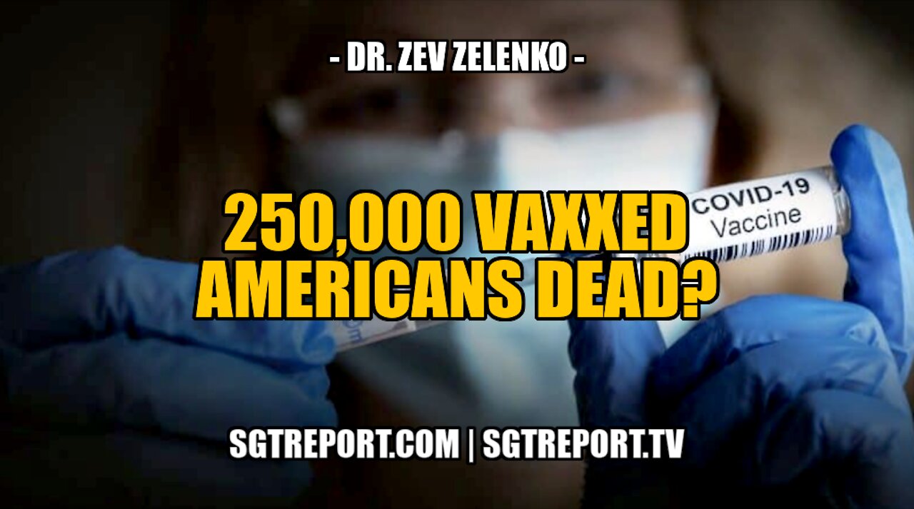 250,000 VAXXED AMERICANS DEAD? - DR. ZEV ZELENKO 17-10-2021