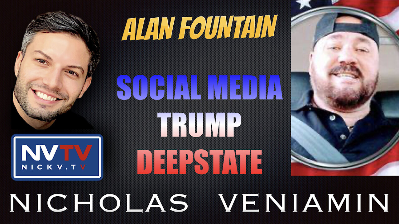 Alan Fountain Discusses Social Media, Trump and Deepstate with Nicholas Veniamin 7-10-2021