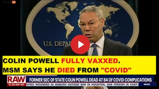 BREAKING NEWS: Colin Powell, 84, Fully Vaxxed. MSM Says he Died from COVID 21-10-2021