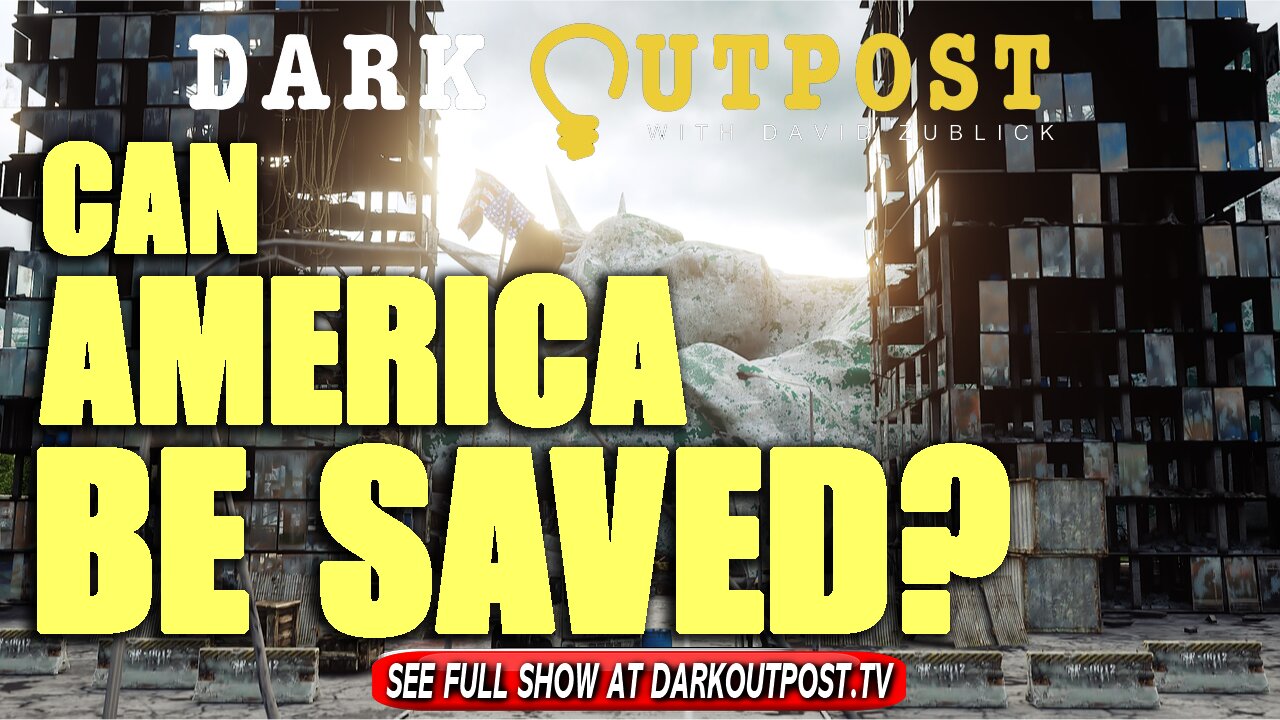 Dark Outpost 10-13-2021 Can America Be Saved? 13-10-2021