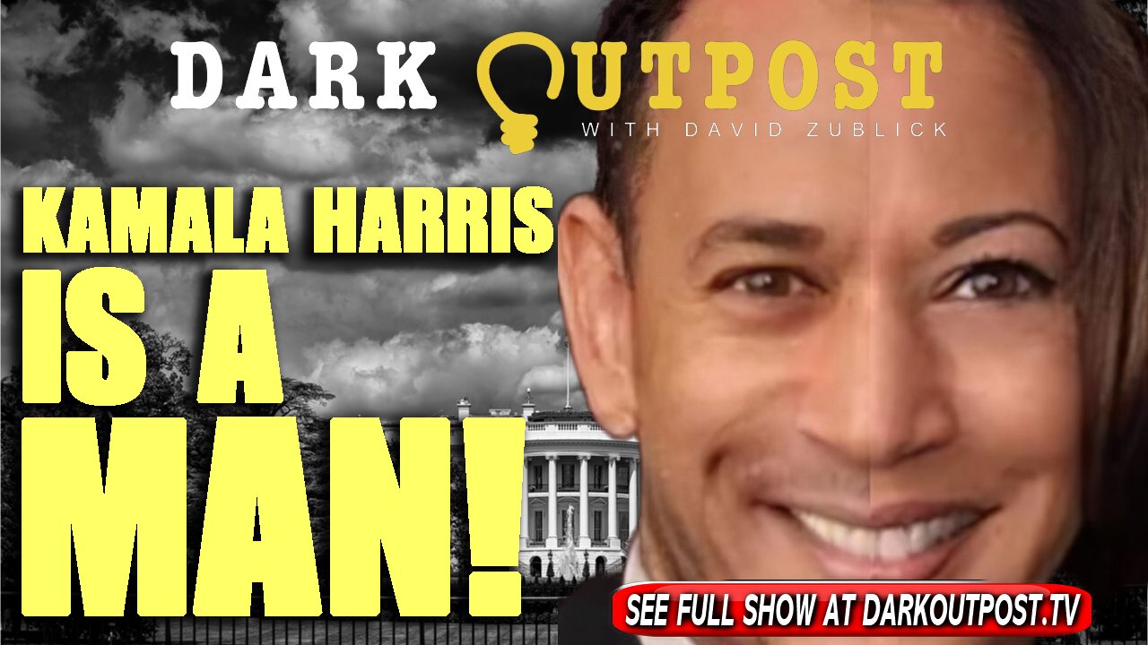 Dark Outpost 10-19-2021 Kamala Harris Is A Man! 19-10-2021