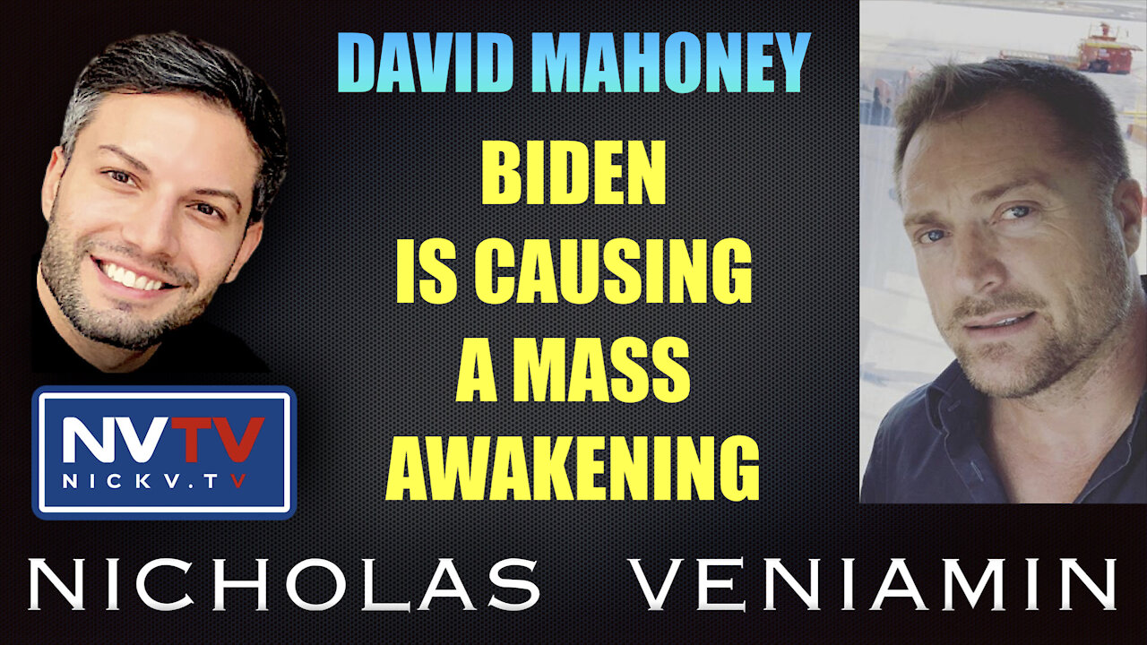 David Mahoney Discusses Biden Causing A Mass Awakening with Nicholas Veniamin 18-10-2021