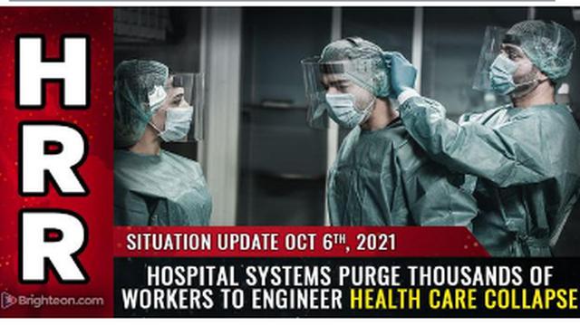 EXPOSED !! HOSPITAL SYSTEMS PURGE THOUSANDS OF WORKERS TO ENGINEER HEALTH CARE COLLAPSE !! 7-10-2021