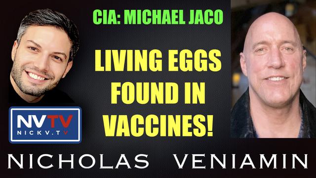 Former CIA Michael Jaco Discusses Living Eggs Found In Vaccines with Nicholas Veniamin 25-10-2021