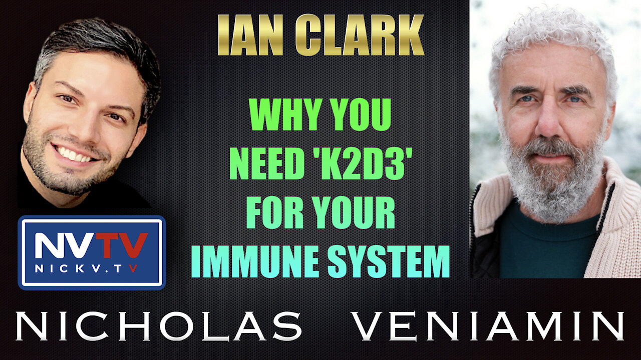 Ian Clark Discusses Why You Need 'K2D3' For Your Immune System with Nicholas Veniamin 27-10-2021